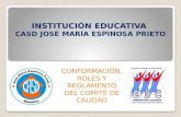 INSTITUCIÓN EDUCATIVA CASD JOSÉ MARÍA ESPINOSA PRIETO CONFORMACIÓN, ROLES Y REGLAMENTO DEL COMITÉ DE CALIDAD.