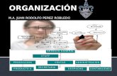 M.A. JUAN RODOLFO PEREZ ROBLEDO.  La organización tiene diversas aceptaciones en la literatura administrativa. Una como sinónimo.