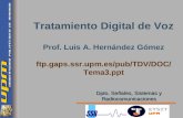 Tratamiento Digital de Voz Prof. Luis A. Hernández Gómez ftp.gaps.ssr.upm.es/pub/TDV/DOC/ Tema3.ppt Dpto. Señales, Sistemas y Radiocomunicaciones.