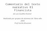 Comentario del texto narrativo El Financista de Luis Gudiño Kramer Realizado por grupos de alumnos de 10mo año 2005 Prof Cecilia Bruzzoni.