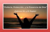 Profecía, Protección, y la Presencia de Dios ¡Salmos 91 y El Rapto!