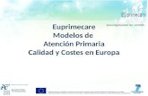 Euprimecare Modelos de Atención Primaria Calidad y Costes en Europa Grant Agreement No. 241595.