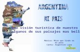 Una visión turística de nuestro país, algunos de sus paisajes mas bellos. Música: Mire que lindo es mi país Canta: Argentino Luna.