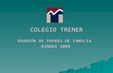 COLEGIO TRENER REUNIÓN DE PADRES DE FAMILIA KINDER 2009.
