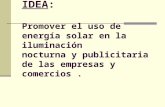 IDEA: Promover el uso de energía solar en la iluminación nocturna y publicitaria de las empresas y comercios.