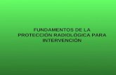 FUNDAMENTOS DE LA PROTECCIÓN RADIOLÓGICA PARA INTERVENCIÓN.