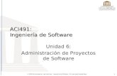1  2008 Universidad de Las Américas - Ingeniería de Software : Dr. Juan José Aranda Aboy ACI491: Ingeniería de Software Unidad 6: Administración de Proyectos.