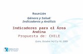 Organización Panamericana De la Salud Reunión Género y Salud: Indicadores y Análisis Indicadores para el Área Andina Propuesta de: CHILE Quito, Octubre.