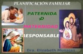 Dra. Elizabeth Munares MATERNIDAD RESPONSABLE Y PATERNIDAD.