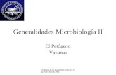FUNDACION BARCELO FACULTAD DE MEDICINA Generalidades Microbiología II El Patógeno Vacunas.