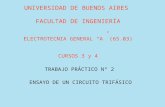 UNIVERSIDAD DE BUENOS AIRES FACULTAD DE INGENIERÍA ELECTROTECNIA GENERAL “A” (65.03) CURSOS 3 y 4 TRABAJO PRÁCTICO Nº 2 ENSAYO DE UN CIRCUITO TRIFÁSICO.