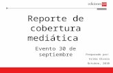 Reporte de cobertura mediática Evento 30 de septiembre Preparado por: Erika Olvera Octubre, 2010.