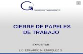 1 CIERRE DE PAPELES DE TRABAJO EXPOSITOR L.C. EDUARDO M. ENRÍQUEZ G. eduardo.enriquez@gvamundial.com.mx.