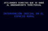UTILIDADES DIRECTAS QUE SE DARÁ AL ORDENAMIENTO TERRITORIAL INTERVENCIÓN INICIAL EN EL ESPACIO RURAL.