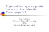 El periodismo que se puede hacer con los datos del Censo espa ñol Steve Doig Arizona State University USA (steve.doig@asu.edu)
