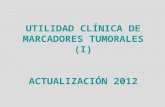 UTILIDAD CLÍNICA DE MARCADORES TUMORALES (I) ACTUALIZACIÓN 2012.