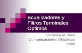 Ecualizadores y Filtros Terminales Óptimos Verónica M. Miró Comunicaciones Eléctricas 2008.