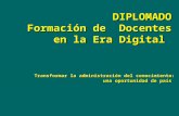 DIPLOMADO Formación de Docentes en la Era Digital Transformar la administración del conocimiento: una oportunidad de país una oportunidad de país.