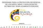 PROGRAMA PARA LA PROTECCION DIFERENCIAL DE LOS NIÑOS, NIÑAS Y ADOLESCENTES VICTIMAS DEL DESPLAZAMIENTO FORZADO.