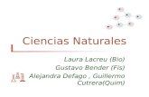 Ciencias Naturales Laura Lacreu (Bio) Gustavo Bender (Fis) Alejandra Defago, Guillermo Cutrera(Quim)