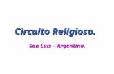 Circuito Religioso. San Luís – Argentina.. * Potrero de los Funes, *La Punta, *El Suyuque, *Villa de la Quebrada. Comprende: