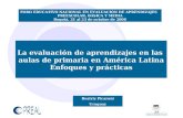La evaluación de aprendizajes en las aulas de primaria en América Latina Enfoques y prácticas FORO EDUCATIVO NACIONAL EN EVALUACIÓN DE APRENDIZAJES PREESCOLAR,