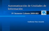 Automatización de Unidades de Información IV Semestre Cohorte 2009-BD Guillermo Toro Araneda.