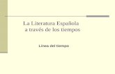 La Literatura Española a través de los tiempos Línea del tiempo.