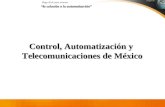 La solución a la automatización Haga click para avanzar Control, Automatización y Telecomunicaciones de México.
