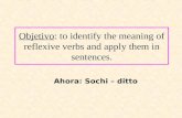 Objetivo: to identify the meaning of reflexive verbs and apply them in sentences. Ahora: Sochi – ditto.
