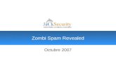 Zombi Spam Revealed Octubre 2007. JaCkCast Oficiales de Seguridad JaCkSecurity © 2004 - 2007, Zombi SPAM al descubierto 2 Introducción Muchos de los correo.
