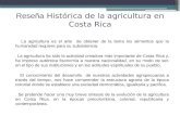 Reseña Histórica de la agricultura en Costa Rica La agricultura es el arte de obtener de la tierra los alimentos que la humanidad requiere para su subsistencia.