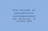 Una mirada al pensamiento contemporáneo CPH. Monterrey, 15 octubre 2014.