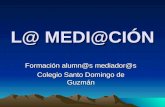 L@ MEDI@CIÓN Formación alumn@s mediador@s Colegio Santo Domingo de Guzmán.