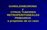 Ganglioneuroma y Otros Tumores Retroperitoneales a Propsito De