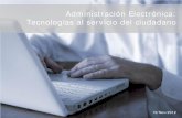 Administracion electronica: Tecnologías al servicio del ciudadano