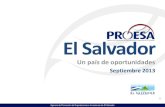 El Salvador, un País de Oportunidades. Presentación País El Salvador - Septiembre 2013