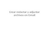 Crear redactar y adjuntar archivos en gmail
