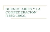 Buenos Aires y la Confederación (1852 1862)