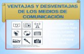VENTAJAS Y DESVENTAJAS DE LOS MEDIOS DE COMUNICACION