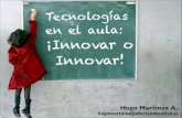 Tecnologías en el aula: ¡Innovar o Innovar!