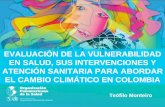 EVALUACIÓN DE LA VULNERABILIDAD EN SALUD, SUS INTERVENCIONES Y ATENCIÓN SANITARIA PARA ABORDAR EL CAMBIO CLIMÁTICO EN COLOMBIA2011