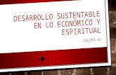 Desarrollo sustentable Económico y Espiritual
