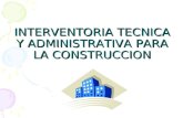 Interventoria Tecnica y Administrativa Para La Construccion