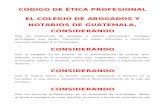 CÓDIGO DE ÉTICA PROFESIONAL DEL COLEGIO DE ABOGADOS Y NOTARIOS GUATEMALA