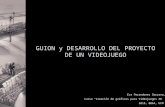 GUIÓN Y DESARROLLO DEL PROYECTO DE UN VIDEOJUEGO