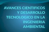 AVANCES CIENTIFICOS Y DESARROLLO TECNOLOGICO EN LA INGENIERIA