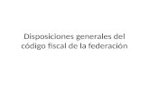 Disposiciones generales del código fiscal de la federación