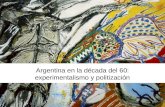 Argentina en la década del 60: experimentalismo y politización