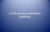 5.3.5 Acceso a Servicios Publicos